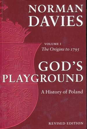 God's Playground: The Origins to 1795