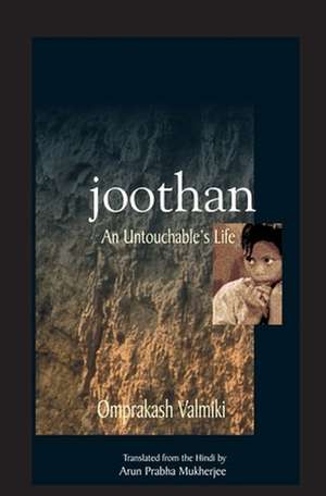 Joothan – An Untouchable′s Life de Omprakash Valmiki