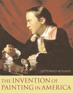 The Invention of Painting in America de David Rosand