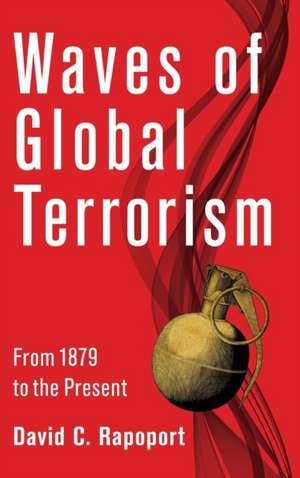 Waves of Global Terrorism – From 1879 to the Present de David Rapoport