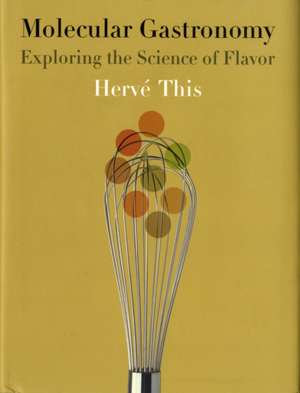 Molecular Gastronomy – Exploring the Science of Flavor de Herve This