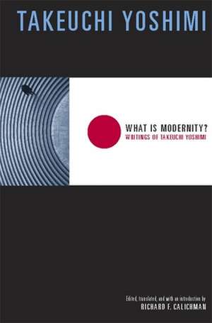 What is Modernity? – Writings of Takeuchi Yoshimi de Yoshimi Takeuchi