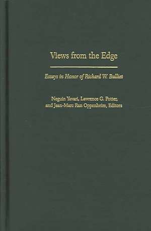 Views from the Edge – Essays in Honor of Richard W Bulliet de Neguin Yavari