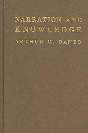 Narration and Knowledge de Arthur C. Danto