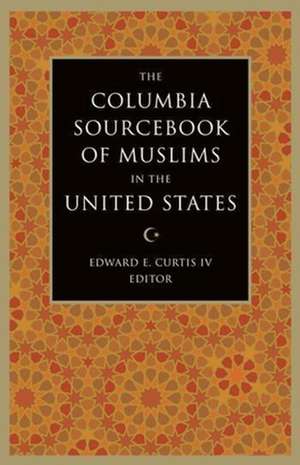 The Columbia Sourcebook of Muslims in the United States de IV Curtis, Edward E.