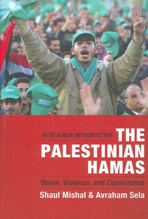 The Palestinian Hamas – Vision, Violence and Coexistence de Shaul Mishal