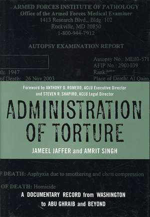 Administration of Torture – A Documentary Record from Washington to Abu Ghraib and Beyond de Jameel Jaffer