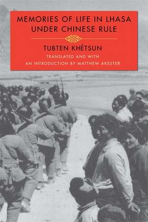 Memories of Life in Lhasa Under Chinese Rule de Tubten Khétsun