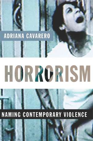 Horrorism – Naming Contemporary Violence de Adriana Cavarero