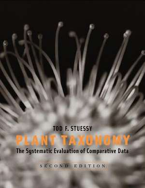 Plant Taxonomy – The Systematic Evaluation of Comparative Data 2e de Tod F Stuessy