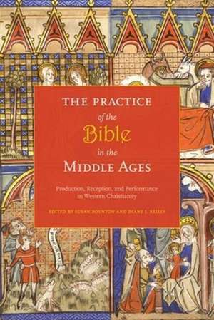 The Practice of the Bible in the Middle Ages – Production, Reception, and Performance in Western Christianity de Susan Boynton