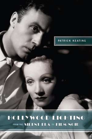 Hollywood Lighting from the Silent Era to Film Noir de Patrick Keating