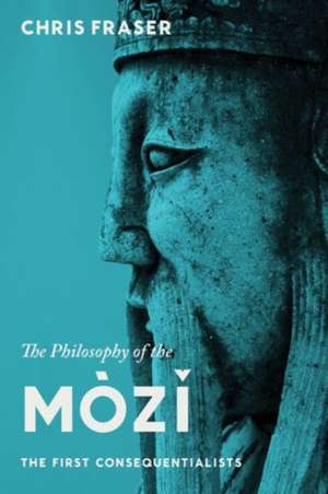 The Philosophy of the Mòzi – The First Consequentialists de Chris Fraser