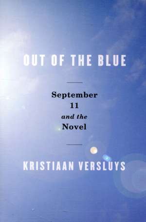 Out of the Blue – September 11 and the Novel de Kristiaan Versluys