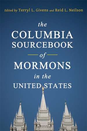 The Columbia Sourcebook of Mormons in the United States de Terryl Givens