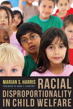 Racial Disproportionality in Child Welfare de Marian Harris