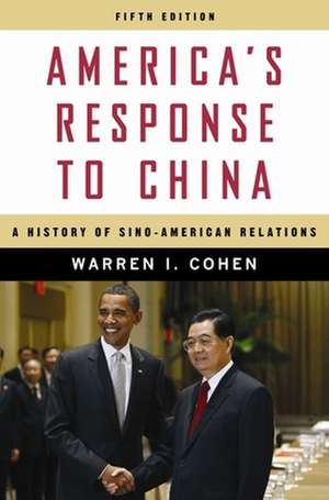 America′s Response to China – A History of American Relations, 5e de Warren I. Cohen