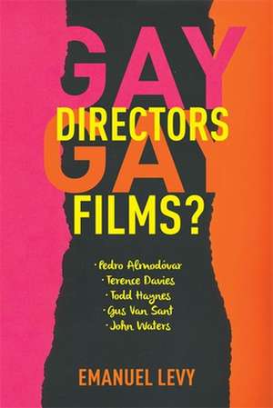 Gay Directors, Gay Films? – Pedro Almodóvar, Terence Davies, Todd Haynes, Gus Van Sant, John Waters de Emanuel Levy