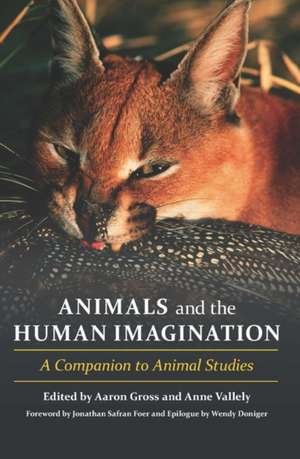 Animals and the Human Imagination – A Companion to Animal Studies de Aaron Gross