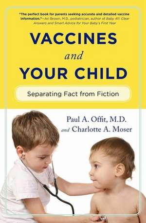 Vaccines and Your Child – Separating Fact from Fiction de Paul Offit