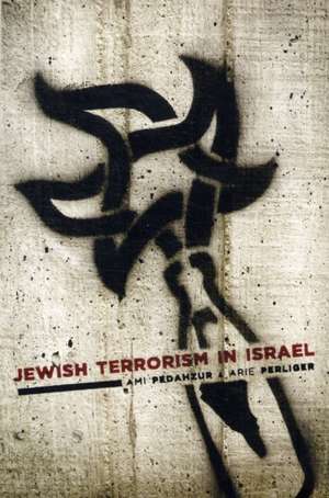 Jewish Terrorism in Israel de Ami Pedahzur