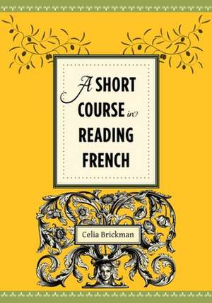 A Short Course in Reading French de Celia Brickman