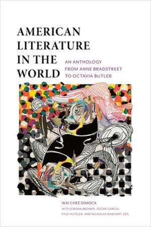 American Literature in the World – An Anthology from Anne Bradstreet to Octavia Butler de Wai–chee Dimock