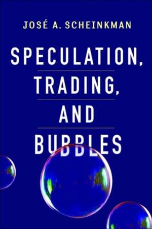 Speculation, Trading, and Bubbles de José A. Scheinkman