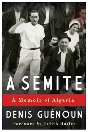 A Semite – A Memoir of Algeria de Denis Guenoun