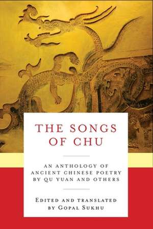 The Songs of Chu – An Ancient Anthology of Works by Qu Yuan and Others de Gopal Sukhu