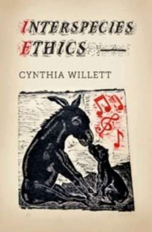 Interspecies Ethics de Cynthia Willett