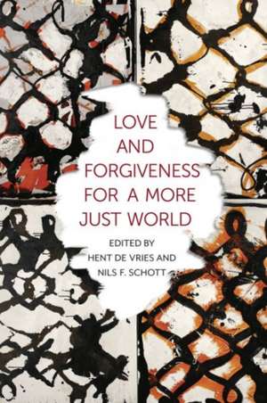 Love and Forgiveness for a More Just World de Hent De Vries