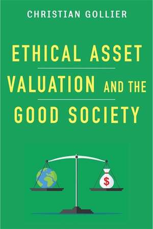 Ethical Asset Valuation and the Good Society de Christian Gollier