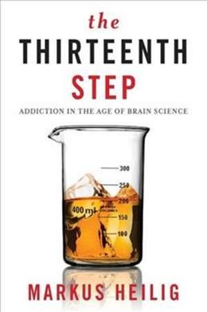 The Thirteenth Step – Addiction in the Age of Brain Science de Markus Heilig