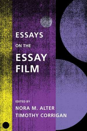 Essays on the Essay Film de Nora M. Alter