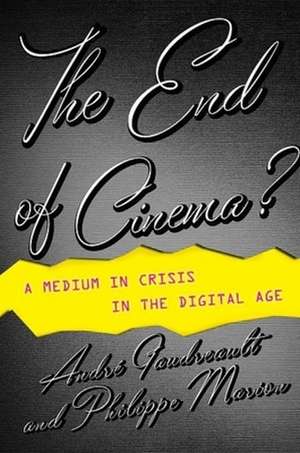 The End of Cinema? – A Medium in Crisis in the Digital Age de André Gaudreault