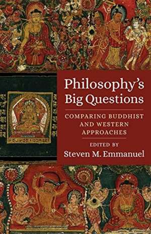 Philosophy′s Big Questions – Comparing Buddhist and Western Approaches de Steven M. Emmanuel