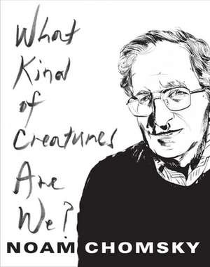 What Kind of Creatures Are We? de Noam Chomsky