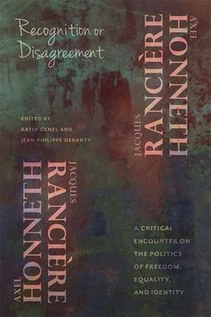 Recognition or Disagreement – A Critical Encounter on the Politics of Freedom, Equality, and Identity de Axel Honneth