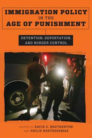 Immigration Policy in the Age of Punishment – Detention, Deportation, and Border Control de Philip Kretsedemas