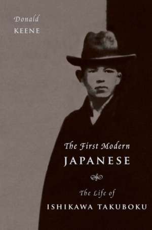 The First Modern Japanese – The Life of Ishikawa Takuboku de Donald Keene