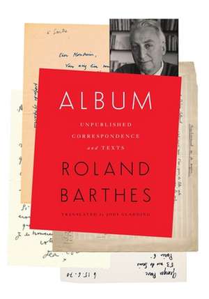 Album – Unpublished Correspondence and Texts de Roland Barthes