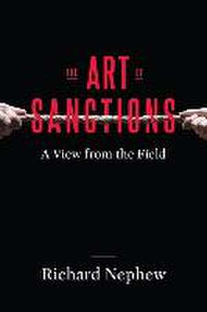 The Art of Sanctions – A View from the Field de Richard Nephew