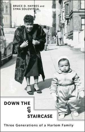 Down the Up Staircase – Three Generations of a Harlem Family de Bruce D. Haynes