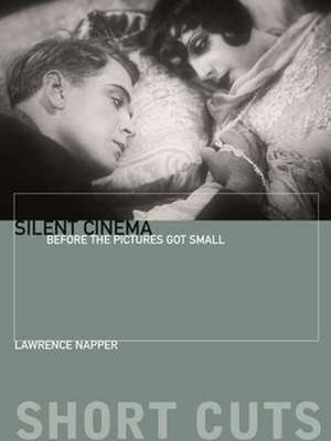 Silent Cinema – Before the Pictures Got Small de Lawrence Napper