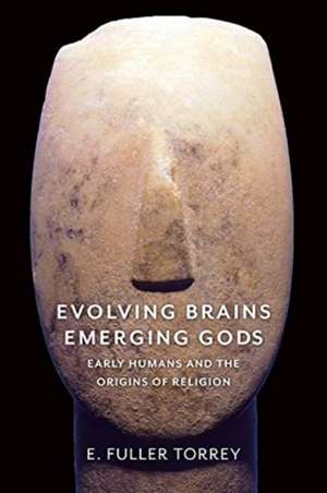 Evolving Brains, Emerging Gods de E. Fuller Torrey