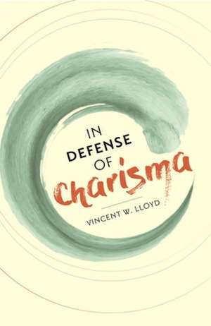 In Defense of Charisma de Vincent W. Lloyd