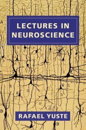 Lectures in Neuroscience de Rafael Yuste