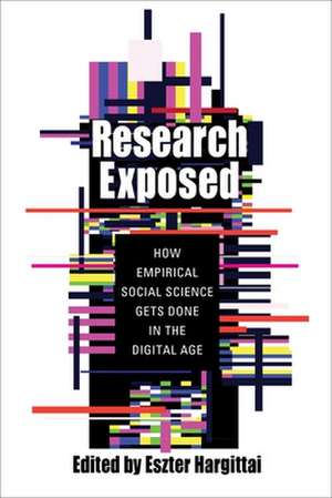 Research Exposed – How Empirical Social Science Gets Done in the Digital Age de Eszter Hargittai