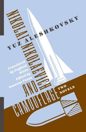 Nikolai Nikolaevich and Camouflage – Two Novels de Yuz Aleshkovsky